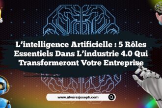 L’intelligence artificielle : 5 rôles essentiels dans l’industrie 4.0 qui transformeront votre entreprise