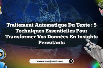 Traitement automatique du texte : 5 techniques essentielles pour transformer vos données en insights percutants
