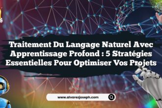 Traitement du Langage Naturel avec Apprentissage Profond : 5 Stratégies Essentielles pour Optimiser vos Projets