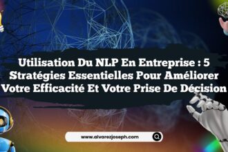 Utilisation du NLP en entreprise : 5 stratégies essentielles pour améliorer votre efficacité et votre prise de décision