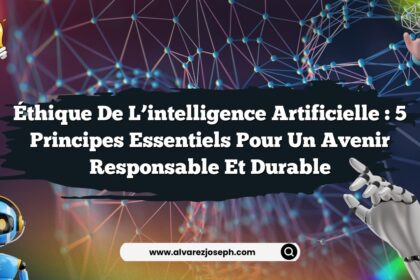 Éthique de l’intelligence artificielle : 5 principes essentiels pour un avenir responsable et durable