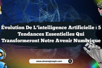 Évolution de l’intelligence artificielle : 5 tendances essentielles qui transformeront notre avenir numérique