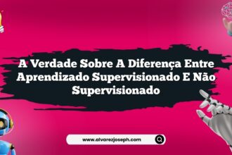 A verdade sobre a diferença entre aprendizado supervisionado e não supervisionado