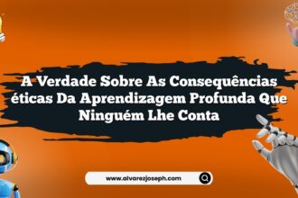 A verdade sobre as consequências éticas da aprendizagem profunda que ninguém lhe conta