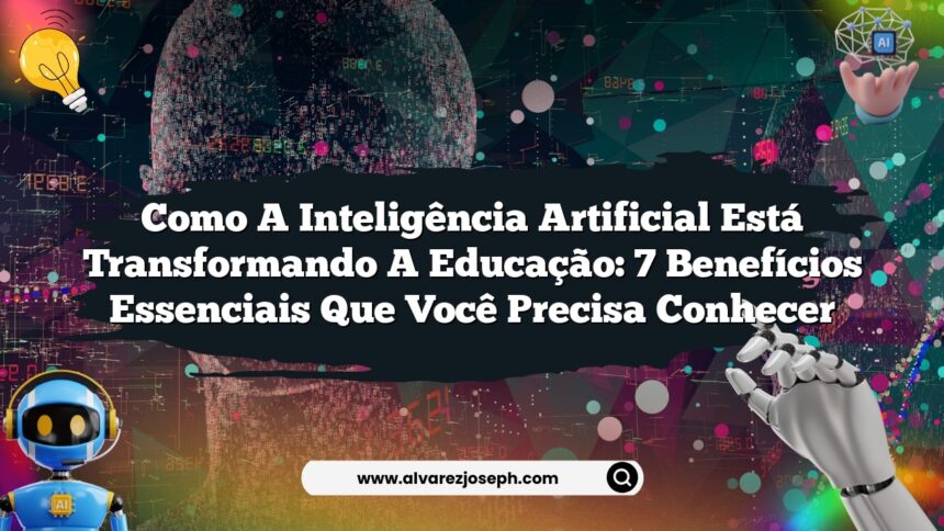 Como a Inteligência Artificial Está Transformando a Educação: 7 ...