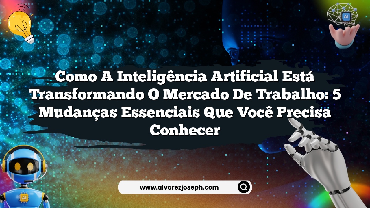 Como a Inteligência Artificial Está Transformando o Mercado de Trabalho ...