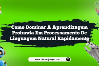 Como dominar a aprendizagem profunda em processamento de linguagem natural rapidamente