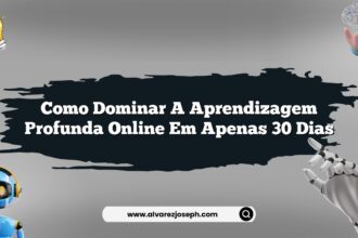 Como dominar a aprendizagem profunda online em apenas 30 dias
